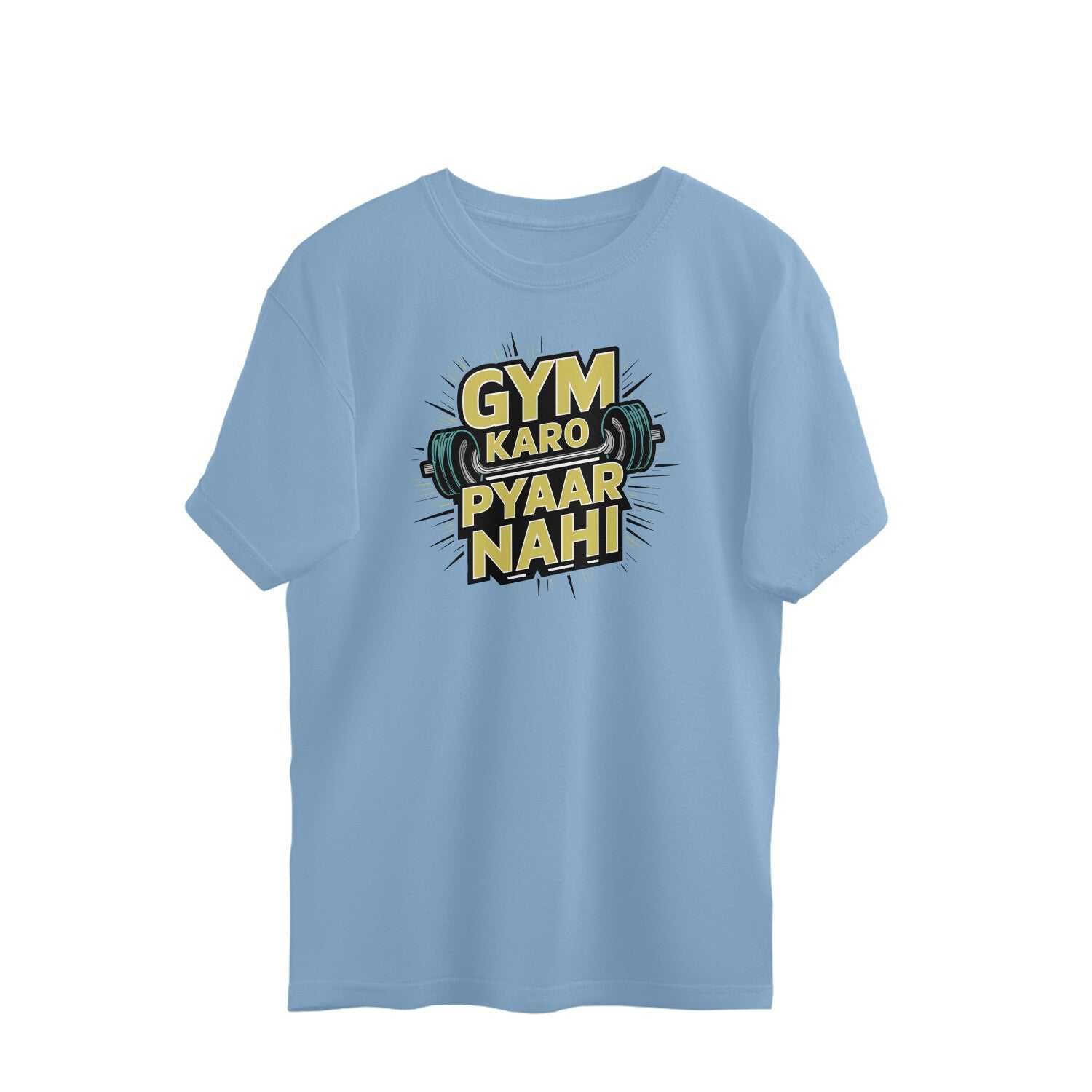 Gym karo Pyar Nahi, Gym Funny T-shirts Oversized Unisex
