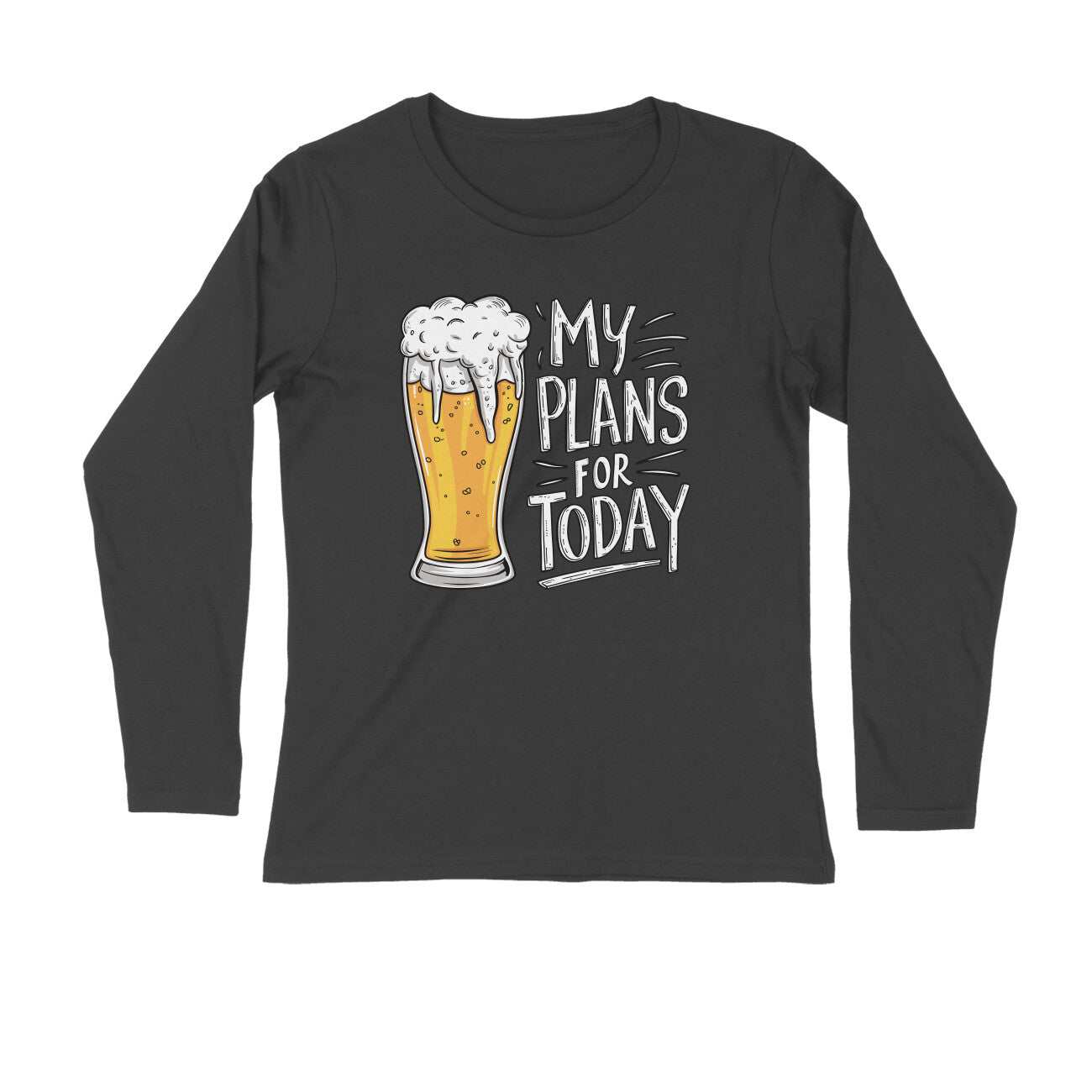Full Sleeves T-shirt For Men and Women My Plans For Today T-shirt